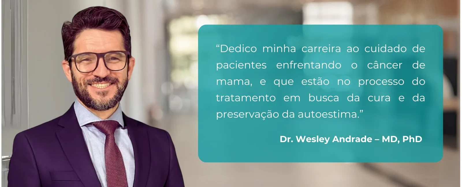 Dr. Wesley Andrade cirurgião mastologista oncologia - mensagem dedicação